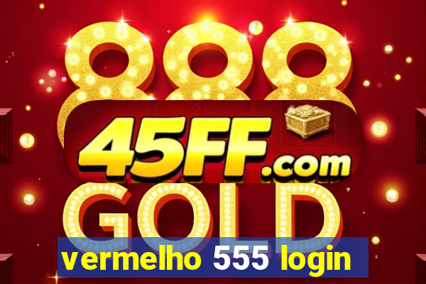 vermelho 555 login